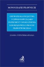 Obywatelska inicjatywa uchwałodawcza jako instrument uspołecznienia samorządowego procesu prawotwórczego