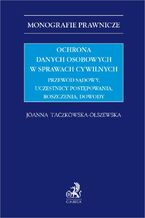 Ochrona danych osobowych w sprawach cywilnych. Przewód sądowy uczestnicy postępowania roszczenia dowody