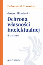 Okładka - Ochrona własności intelektualnej. Wydanie 4 - Grzegorz Michniewicz