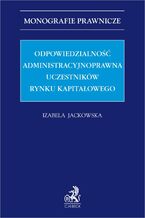 Odpowiedzialność administracyjnoprawna uczestników rynku kapitałowego