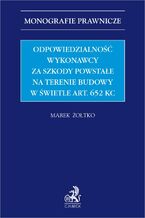 Odpowiedzialność wykonawcy za szkody powstałe na terenie budowy w świetle art. 652 KC