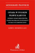 Ofiara w polskim prawie karnym. Interesy ofiary przestpstwa i karno-materialne instrumenty suce ich zabezpieczeniu