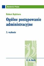 Okładka - Ogólne postępowanie administracyjne. Wydanie 3 - Robert Kędziora