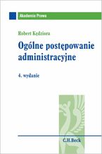 Okładka - Ogólne postępowanie administracyjne. Wydanie 4 - Robert Kędziora