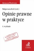 Okładka - Opinie prawne w praktyce. Wydanie 4 - Małgorzata Król