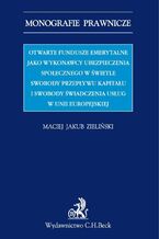 Otwarte fundusze emerytalne jako wykonawcy ubezpieczenia emerytalnego w świetle swobody świadczenia usług i swobody przepływu kapitału w UE