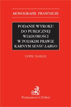 Podanie wyroku do publicznej wiadomoci w polskim prawie karnym sensu largo