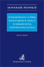 Okładka - Podejmowanie uchwał wspólników w spółce z ograniczoną odpowiedzialnością - Piotr Pinior