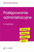 Okładka - Postępowanie administracyjne. Pytania. Kazusy. Tablice. Testy. Wydanie 5 - Joanna Ablewicz, Piotr Gołaszewski, Michał Rojewski