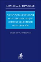 Postępowanie dowodowe przed Prezesem Urzędu Ochrony Konkurencji i Konsumentów