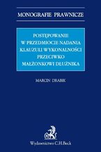 Postępowanie w przedmiocie nadania klauzuli wykonalności przeciwko małżonkowi dłużnika