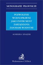 Pozwolenie wodnoprawne jako instrument zarządzania zasobami wodnymi