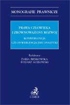 Prawa człowieka i zrównoważony rozwój. Konwergencja czy dywergencja idei i polityki