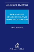 Prawne aspekty implementacji prawa UE do systemu prawnego RP