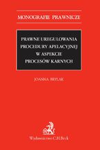 Okadka ksiki Prawne uregulowania procedury apelacyjnej w aspekcie procesw karnych