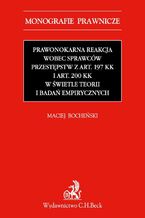 Prawnokarna reakcja wobec sprawców przestępstw z art. 197 KK i art. 200 KK w świetle teorii i badań empirycznych