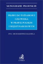 Prawo do tożsamości człowieka w prawie polskim i międzynarodowym