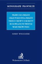 Prawo do zmiany oraz polecenie zmiany treści umowy o roboty budowlane w świetle warunków FIDIC