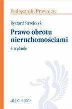 Okładka - Prawo obrotu nieruchomościami. Wydanie 4 - Ryszard Strzelczyk