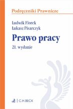 Okładka - Prawo pracy. Wydanie 21 - Ludwik Florek, Łukasz Pisarczyk prof. UW