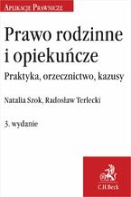 Okładka - Prawo rodzinne i opiekuńcze. Praktyka, orzecznictwo, kazusy. Wydanie 3 - Natalia Szok, Radosław Terlecki