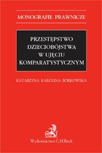 Przestępstwo dzieciobójstwa w ujęciu komparatystycznym