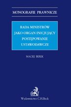 Rada ministrów jako organ inicjujący postępowanie ustawodawcze