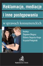 Okładka - Reklamacje mediacje i inne postępowania w sprawach konsumenckich - Zbigniew Długosz, Krzysztof Podgórski