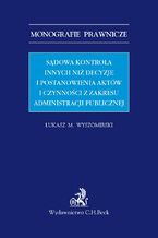 Sądowa kontrola innych niż decyzje i postanowienia aktów i czynności z zakresu administracji publicznej