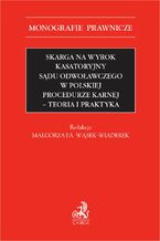 Skarga na wyrok kasatoryjny sądu odwoławczego w polskiej procedurze karnej. Teoria i praktyka