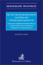 Skutki transgranicznego czenia si spek kapitaowych (studium prawnoporwnawcze ustawodawstwa polskiego czeskiego i sowackiego)