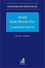 Okładka - Sport elektroniczny. Charakter prawny - Michał Biliński