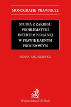 Studia z zakresu problematyki intertemporalnej w prawie karnym procesowym