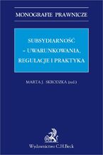 Okadka ksiki Subsydiarno - uwarunkowania regulacje i praktyka