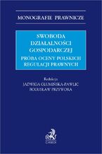 Swoboda działalności gospodarczej. Próba oceny polskich regulacji prawnych