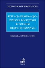 Sytuacja prawna ojca dziecka poczętego w polskim prawie rodzinnym