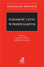 Okładka - Tożsamość czynu w prawie karnym - Paweł Wiliński, Robert Zawłocki, Jacek Wojciech Giezek