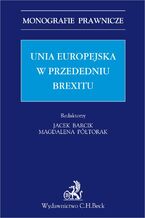 Okładka - Unia Europejska w przededniu Brexitu - Jacek Barcik