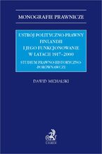 Ustrj polityczno-prawny Finlandii i jego funkcjonowanie w latach 1917-2000. Studium prawno-historyczno-porwnawcze