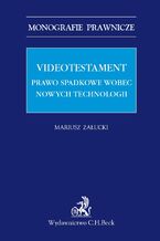 Videotestament. Prawo spadkowe wobec nowych technologii