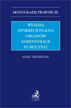 Władza dyskrecjonalna organów administracji publicznej