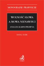 Wolność słowa a mowa nienawiści. Analiza karnoprawna