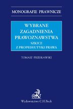 Okładka - Wybrane zagadnienia prawoznawstwa. Szkice z propedeutyki prawa - Tomasz Przesławski