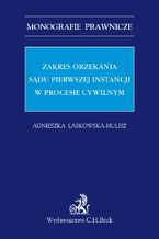 Zakres orzekania sądu pierwszej instancji w procesie cywilnym