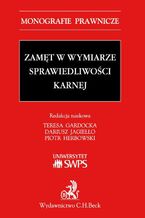 Okładka - Zamęt w wymiarze sprawiedliwości karnej - Teresa Gardocka, Dariusz Jagiełło, Piotr Herbowski