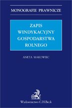 Okładka - Zapis windykacyjny gospodarstwa rolnego - Aneta Makowiec