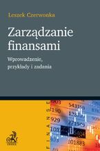 Zarządzanie finansami. Wprowadzenie przykłady i zadania