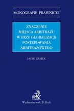 Znaczenie miejsca arbitrażu w erze globalizacji postępowania arbitrażowego