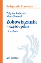 Okładka - Zobowiązania - część ogólna. Wydanie 13 - Adam Olejniczak, Zbigniew Radwański