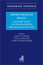 Zrównoważone miasto. Stan faktyczny i wyzwania prawne realizacji Agendy 2030